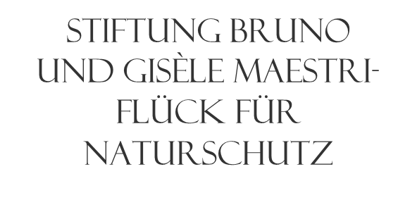 Stiftung Bruno und Gisèle Maestri-Flück für Naturschutz